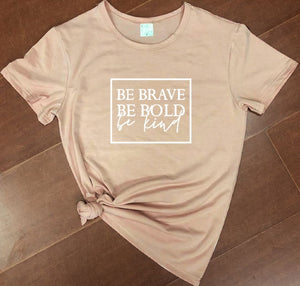 Be Brave Be Bold Be Kind Women's Christian t-shirt slogan fashion