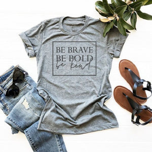 Be Brave Be Bold Be Kind Women's Christian t-shirt slogan fashion